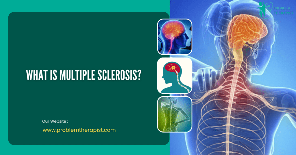 WHAT IS MULTIPLE SCLEROSIS?