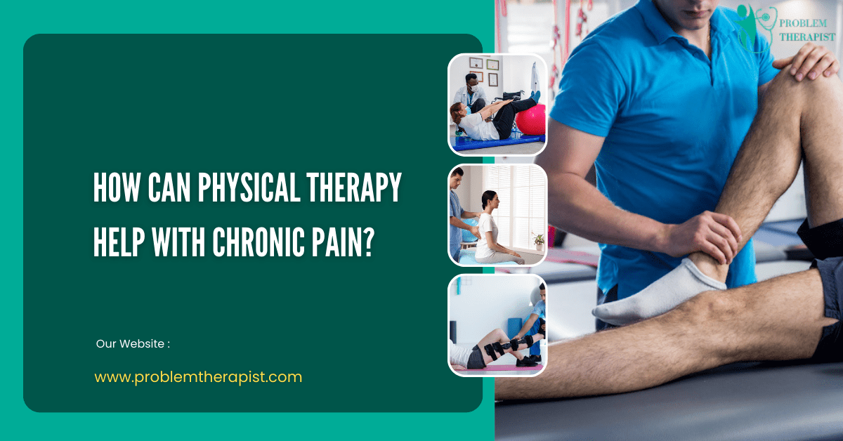 How can physical therapy help with chronic pain?