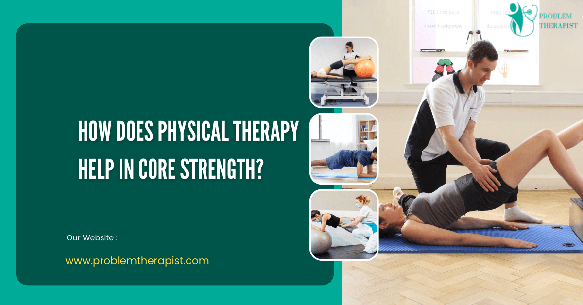 How does physical therapy help in core strength?