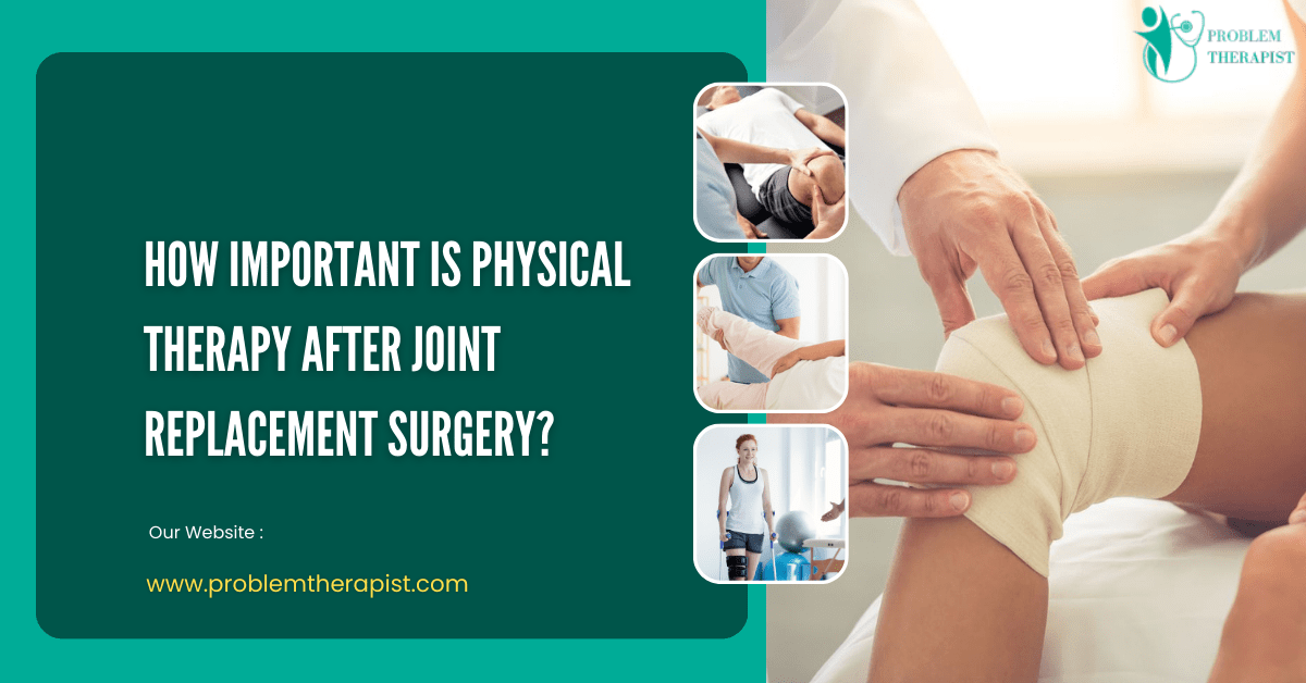 How important is physical therapy after Joint replacement surgery?