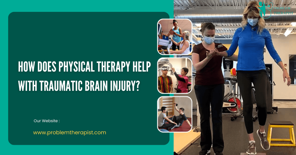 HOW DOES PHYSICAL THERAPY HELP WITH TRAUMATIC BRAIN INJURY?
