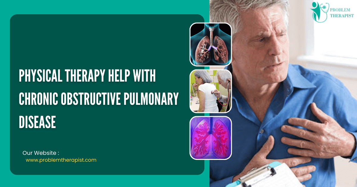 PHYSICAL THERAPY HELP WITH CHRONIC OBSTRUCTIVE PULMONARY DISEASE