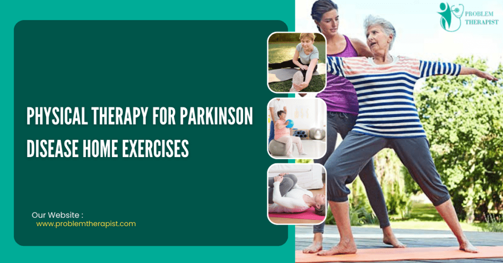Physical Therapy For Parkinson Disease Home Exercises