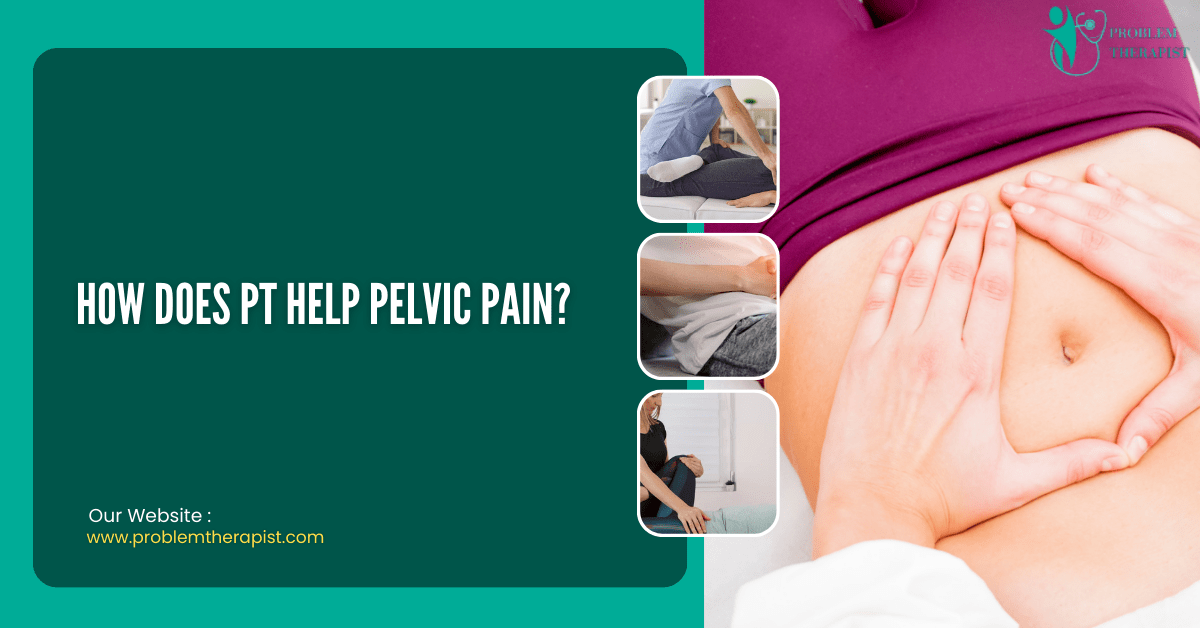 How Does PT Help Pelvic Pain?