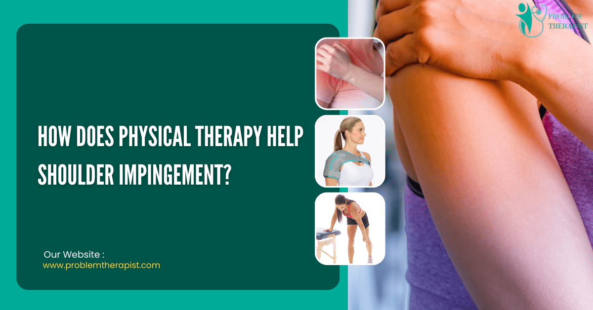 HOW DOES PHYSICAL THERAPY HELP SHOULDER IMPINGEMENT?